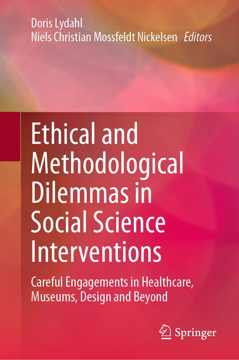 Titlebook: Ethical and Methodological Dilemmas in Social Science Interventions; Careful Engagements Doris Lydahl,Niels Christian Mossfeldt Nickelsen Titlebook: Ethical and Methodological Dilemmas in Social Science Interventions; Careful Engagements Doris Lydahl,Niels Christian Mossfeldt Nickelsen