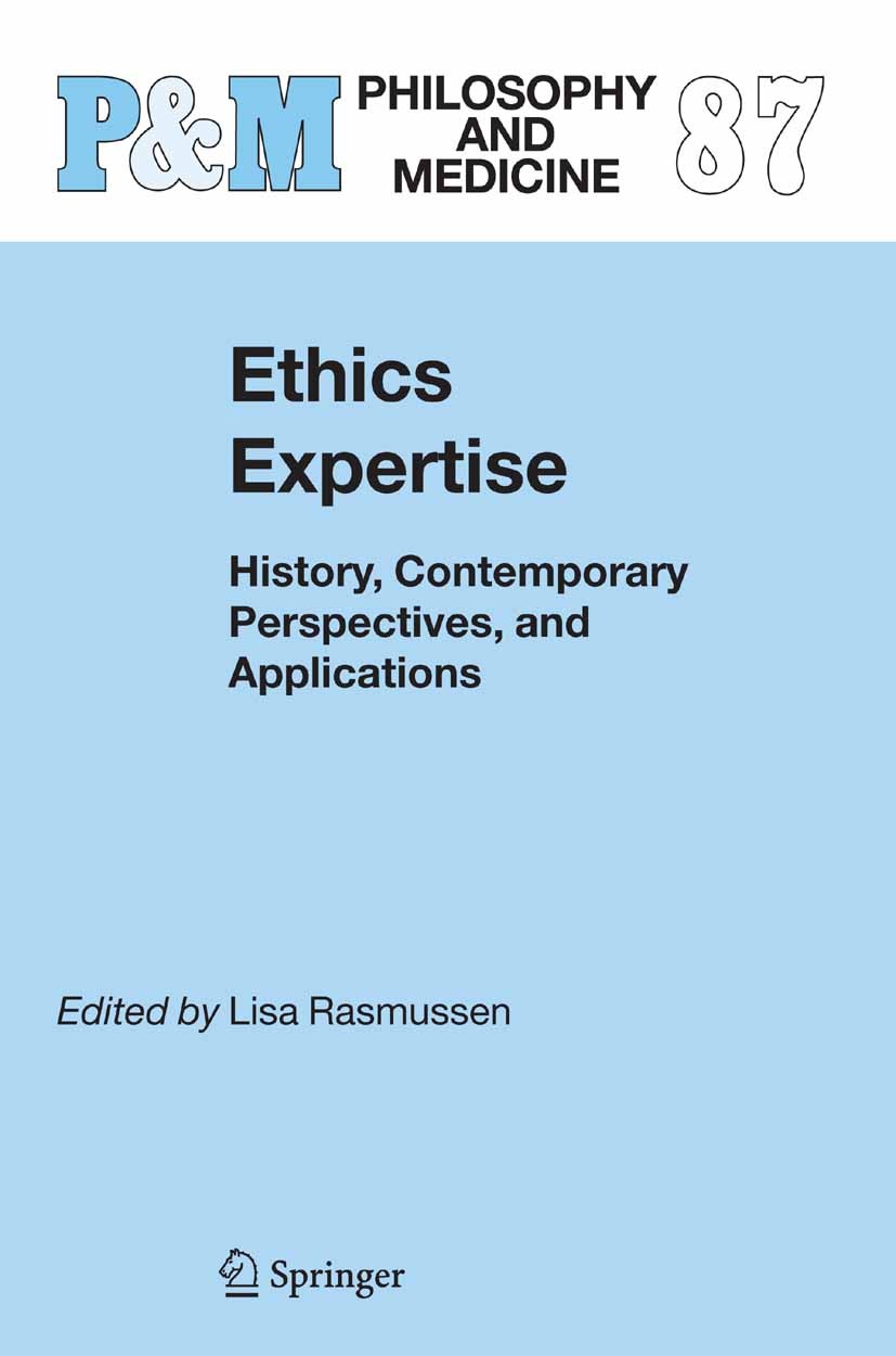 Titlebook: Ethics Expertise; History, Contemporar Lisa Rasmussen Book 2005 Springer Science+Business Media B.V. 2005 Aristotle.Ethical Expertise.bioet Titlebook: Ethics Expertise; History, Contemporar Lisa Rasmussen Book 2005 Springer Science+Business Media B.V. 2005 Aristotle.Ethical Expertise.bioet