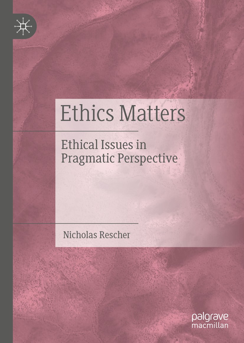 Titlebook: Ethics Matters; Ethical Issues in Pr Nicholas Rescher Book 2021 The Editor(s) (if applicable) and The Author(s), under exclusive license to Titlebook: Ethics Matters; Ethical Issues in Pr Nicholas Rescher Book 2021 The Editor(s) (if applicable) and The Author(s), under exclusive license to