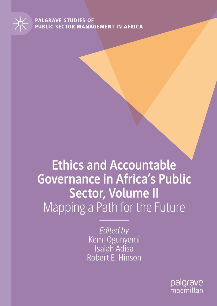 Titlebook: Ethics and Accountable Governance in Africa‘s Public Sector, Volume II; Mapping a Path for t Kemi Ogunyemi,Isaiah Adisa,Robert E. Hinson Bo Titlebook: Ethics and Accountable Governance in Africa‘s Public Sector, Volume II; Mapping a Path for t Kemi Ogunyemi,Isaiah Adisa,Robert E. Hinson Bo