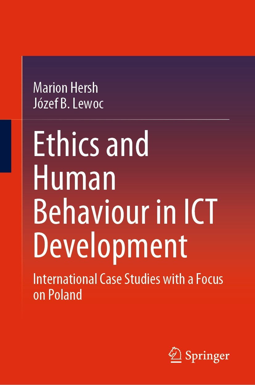 Titlebook: Ethics and Human Behaviour in ICT Development; International Case S Marion Hersh,Józef B. Lewoc Book 2023 The Editor(s) (if applicable) and Titlebook: Ethics and Human Behaviour in ICT Development; International Case S Marion Hersh,Józef B. Lewoc Book 2023 The Editor(s) (if applicable) and