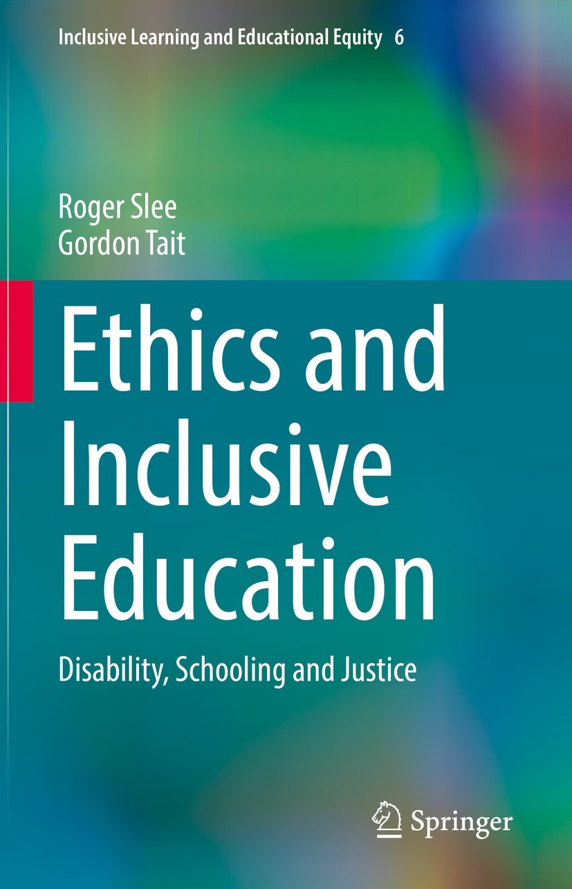 Titlebook: Ethics and Inclusive Education; Disability, Schoolin Roger Slee,Gordon Tait Book 2022 Springer Nature Switzerland AG 2022 Ethical school.Co Titlebook: Ethics and Inclusive Education; Disability, Schoolin Roger Slee,Gordon Tait Book 2022 Springer Nature Switzerland AG 2022 Ethical school.Co