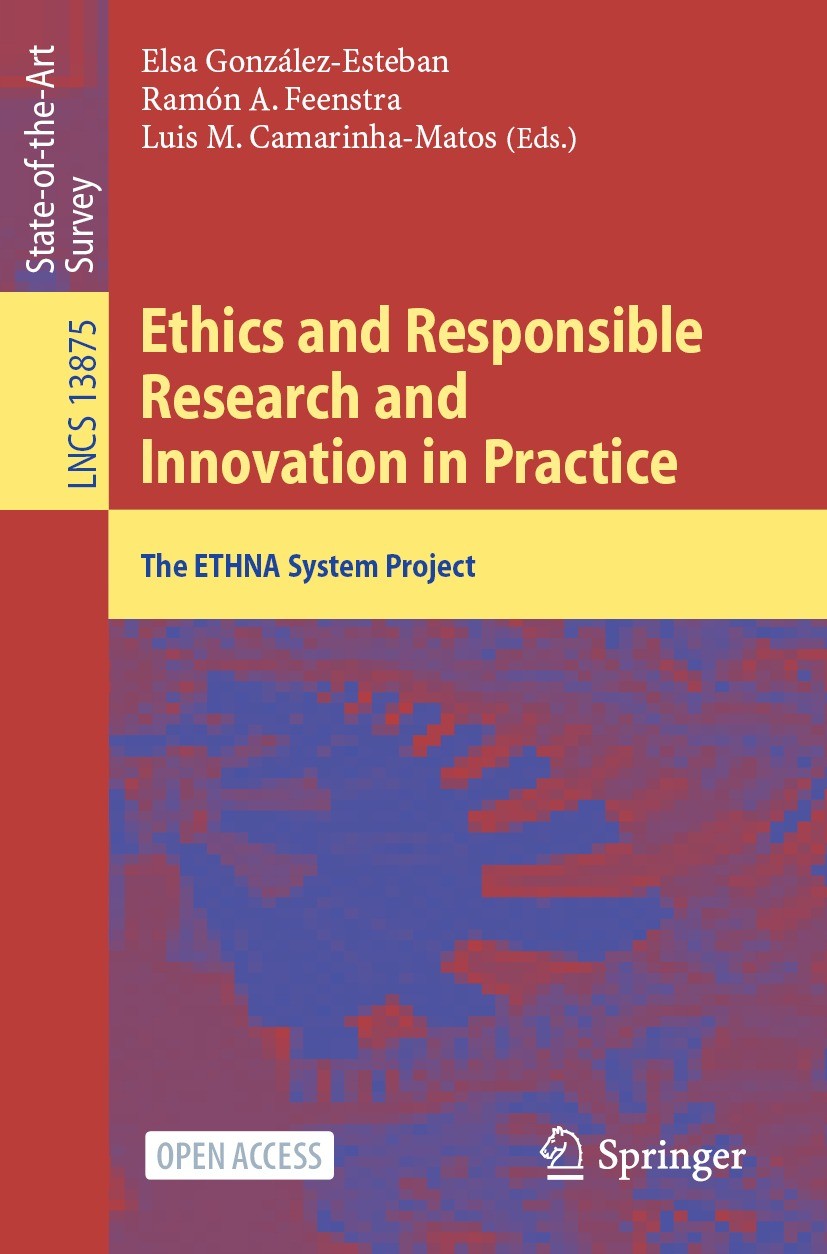 Titlebook: Ethics and Responsible Research and Innovation in Practice; The ETHNA System Pro Elsa González-Esteban,Ramón A. Feenstra,Luis M. Ca Book‘‘‘ Titlebook: Ethics and Responsible Research and Innovation in Practice; The ETHNA System Pro Elsa González-Esteban,Ramón A. Feenstra,Luis M. Ca Book‘‘‘