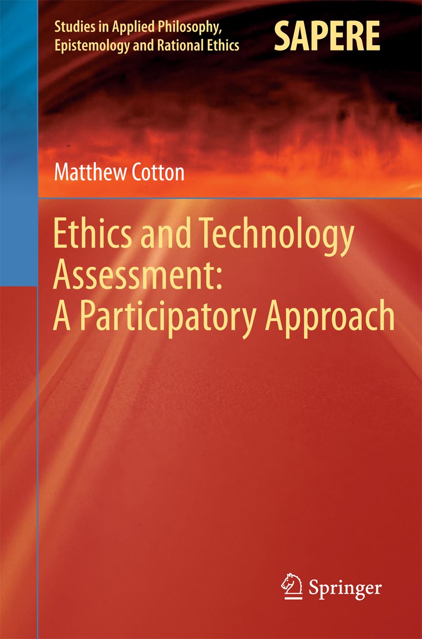Titlebook: Ethics and Technology Assessment: A Participatory Approach; Matthew Cotton Book 2014 Springer-Verlag Berlin Heidelberg 2014 Decision suppo Titlebook: Ethics and Technology Assessment: A Participatory Approach; Matthew Cotton Book 2014 Springer-Verlag Berlin Heidelberg 2014 Decision suppo