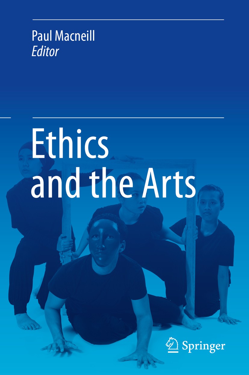 Titlebook: Ethics and the Arts; Paul Macneill Book 2014 Springer Science+Business Media Dordrecht 2014 Aesthetics.Art.Bioethics.Dance.Ethics.Humaniti Titlebook: Ethics and the Arts; Paul Macneill Book 2014 Springer Science+Business Media Dordrecht 2014 Aesthetics.Art.Bioethics.Dance.Ethics.Humaniti