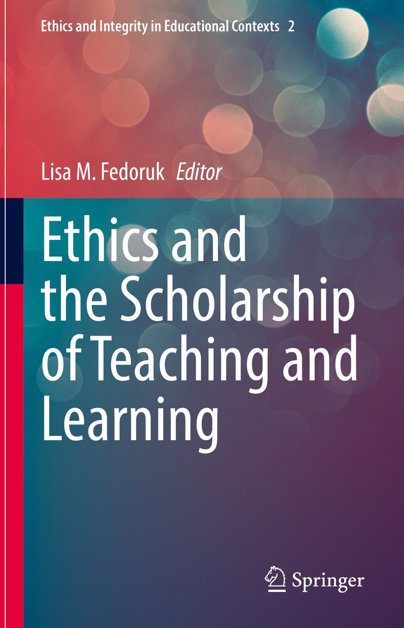 Titlebook: Ethics and the Scholarship of Teaching and Learning; Lisa M. Fedoruk Book 2022 The Editor(s) (if applicable) and The Author(s), under excl Titlebook: Ethics and the Scholarship of Teaching and Learning; Lisa M. Fedoruk Book 2022 The Editor(s) (if applicable) and The Author(s), under excl