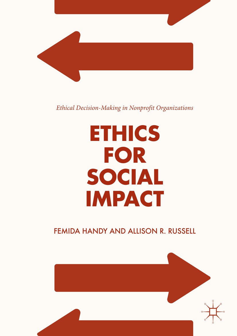 Titlebook: Ethics for Social Impact; Ethical Decision-Mak Femida Handy,Allison R. Russell Book 2018 The Editor(s) (if applicable) and The Author(s) 20 Titlebook: Ethics for Social Impact; Ethical Decision-Mak Femida Handy,Allison R. Russell Book 2018 The Editor(s) (if applicable) and The Author(s) 20