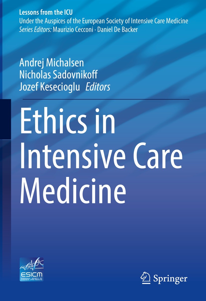 Titlebook: Ethics in Intensive Care Medicine; Andrej Michalsen,Nicholas Sadovnikoff,Jozef Keseci Textbook 2023 European Society of Intensive Care Med Titlebook: Ethics in Intensive Care Medicine; Andrej Michalsen,Nicholas Sadovnikoff,Jozef Keseci Textbook 2023 European Society of Intensive Care Med