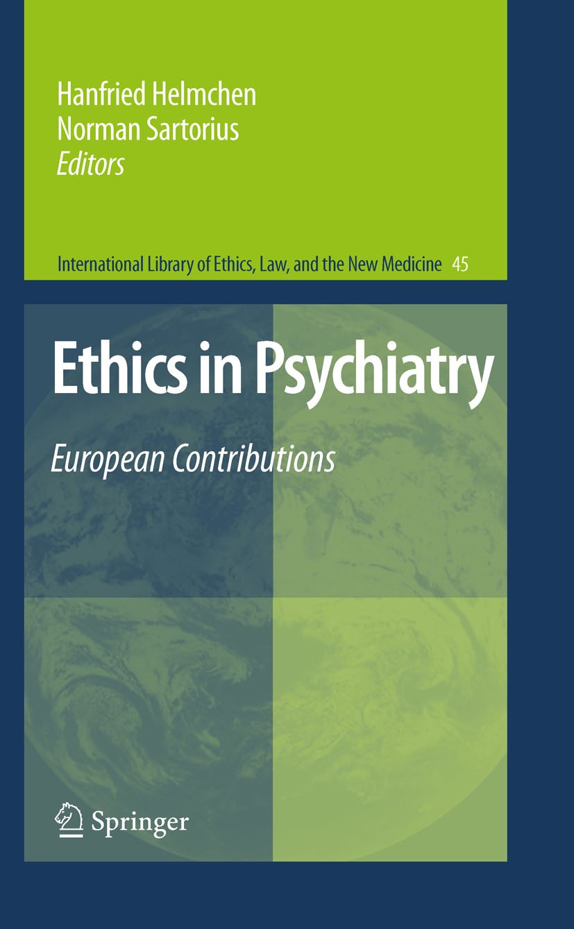 Titlebook: Ethics in Psychiatry; European Contributio Hanfried Helmchen,Norman Sartorius Book 20101st edition Springer Science+Business Media B.V. 201 Titlebook: Ethics in Psychiatry; European Contributio Hanfried Helmchen,Norman Sartorius Book 20101st edition Springer Science+Business Media B.V. 201