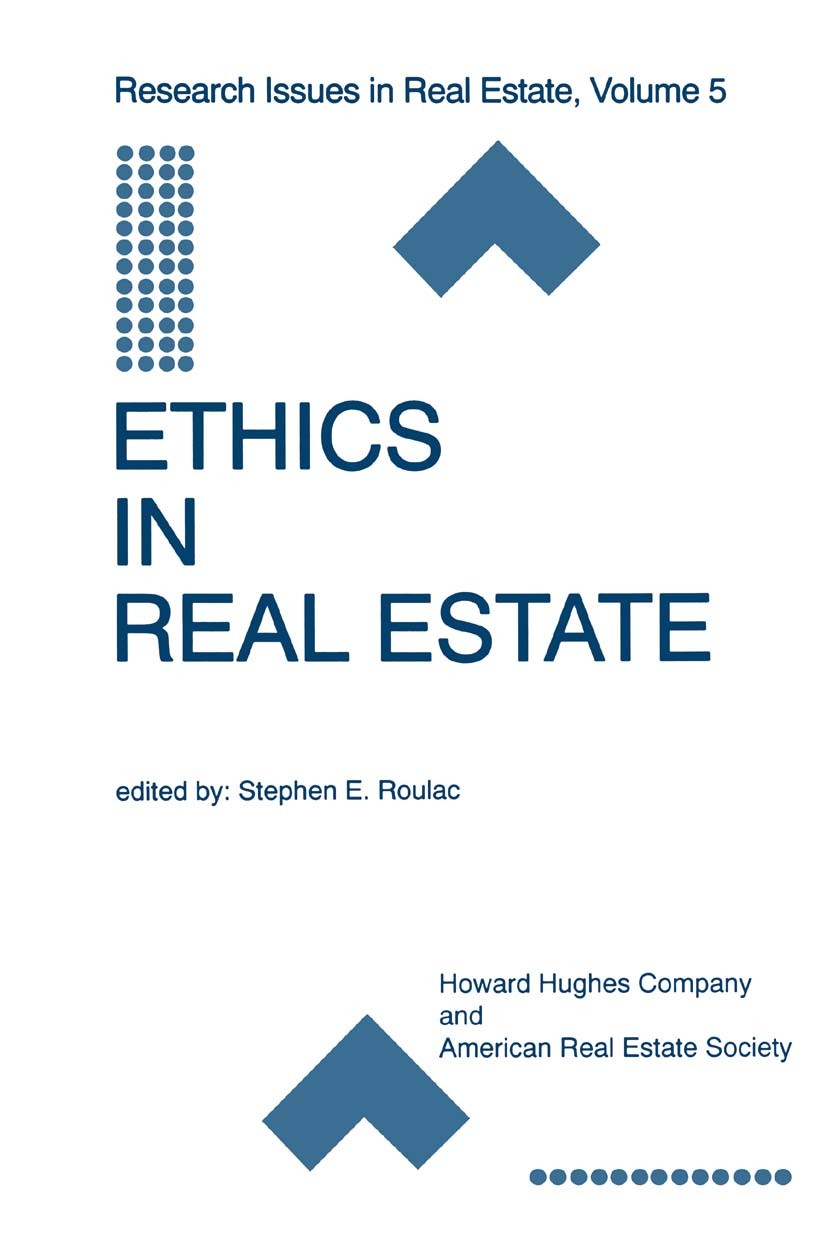 Titlebook: Ethics in Real Estate; Stephen E. Roulac Book 1999 Springer Science+Business Media Dordrecht 1999 Portfolio.Real Estate.business.developme Titlebook: Ethics in Real Estate; Stephen E. Roulac Book 1999 Springer Science+Business Media Dordrecht 1999 Portfolio.Real Estate.business.developme