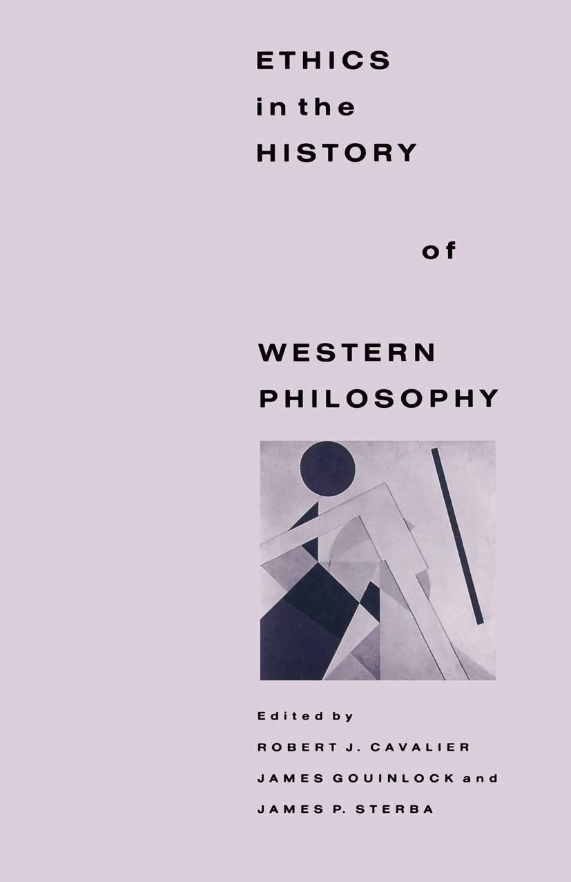 Titlebook: Ethics in the History of Western Philosophy; Robert J. Cavalier (Coordinator),James Gouinlock ( Book 1989 Palgrave Macmillan, a division o Titlebook: Ethics in the History of Western Philosophy; Robert J. Cavalier (Coordinator),James Gouinlock ( Book 1989 Palgrave Macmillan, a division o