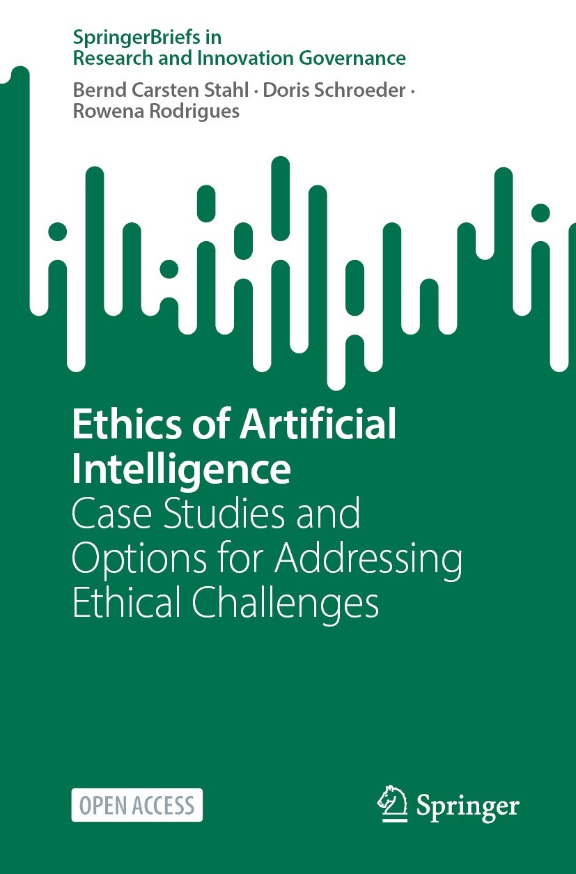 Titlebook: Ethics of Artificial Intelligence; Case Studies and Opt Bernd Carsten Stahl,Doris Schroeder,Rowena Rodrigu Book‘‘‘‘‘‘‘‘ 2023 The Editor(s)  Titlebook: Ethics of Artificial Intelligence; Case Studies and Opt Bernd Carsten Stahl,Doris Schroeder,Rowena Rodrigu Book‘‘‘‘‘‘‘‘ 2023 The Editor(s)