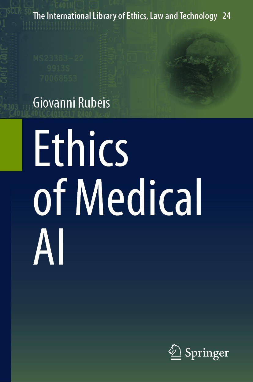 Titlebook: Ethics of Medical AI; Giovanni Rubeis Book 2024 The Editor(s) (if applicable) and The Author(s), under exclusive license to Springer Natur Titlebook: Ethics of Medical AI; Giovanni Rubeis Book 2024 The Editor(s) (if applicable) and The Author(s), under exclusive license to Springer Natur