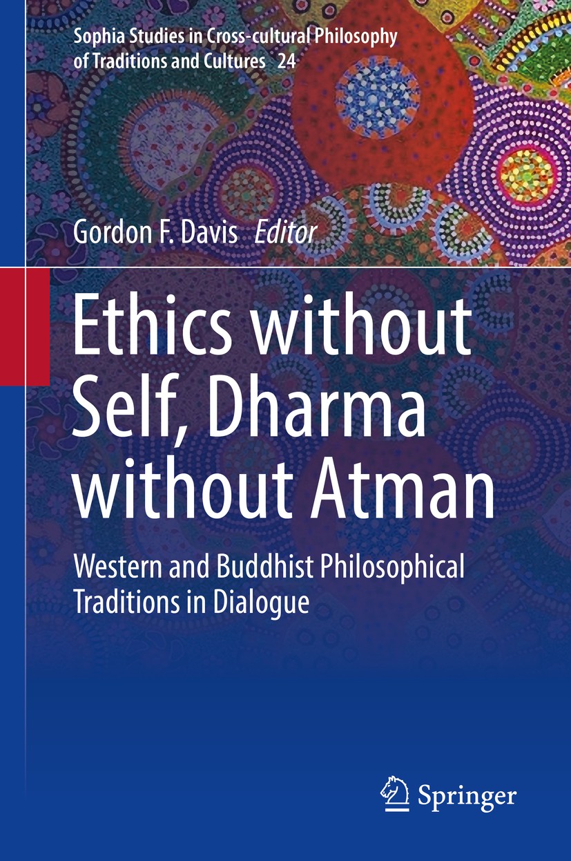 Titlebook: Ethics without Self, Dharma without Atman; Western and Buddhist Gordon F. Davis Book 2018 Springer International Publishing AG, part of Spr Titlebook: Ethics without Self, Dharma without Atman; Western and Buddhist Gordon F. Davis Book 2018 Springer International Publishing AG, part of Spr