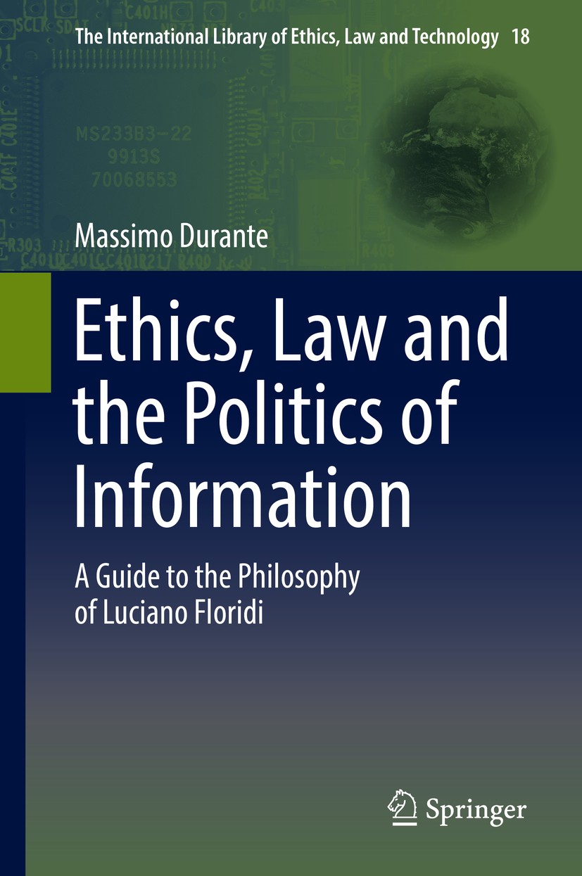 Titlebook: Ethics, Law and the Politics of Information; A Guide to the Philo Massimo Durante Book 2017 Springer Science+Business Media B.V. 2017 Agenc Titlebook: Ethics, Law and the Politics of Information; A Guide to the Philo Massimo Durante Book 2017 Springer Science+Business Media B.V. 2017 Agenc