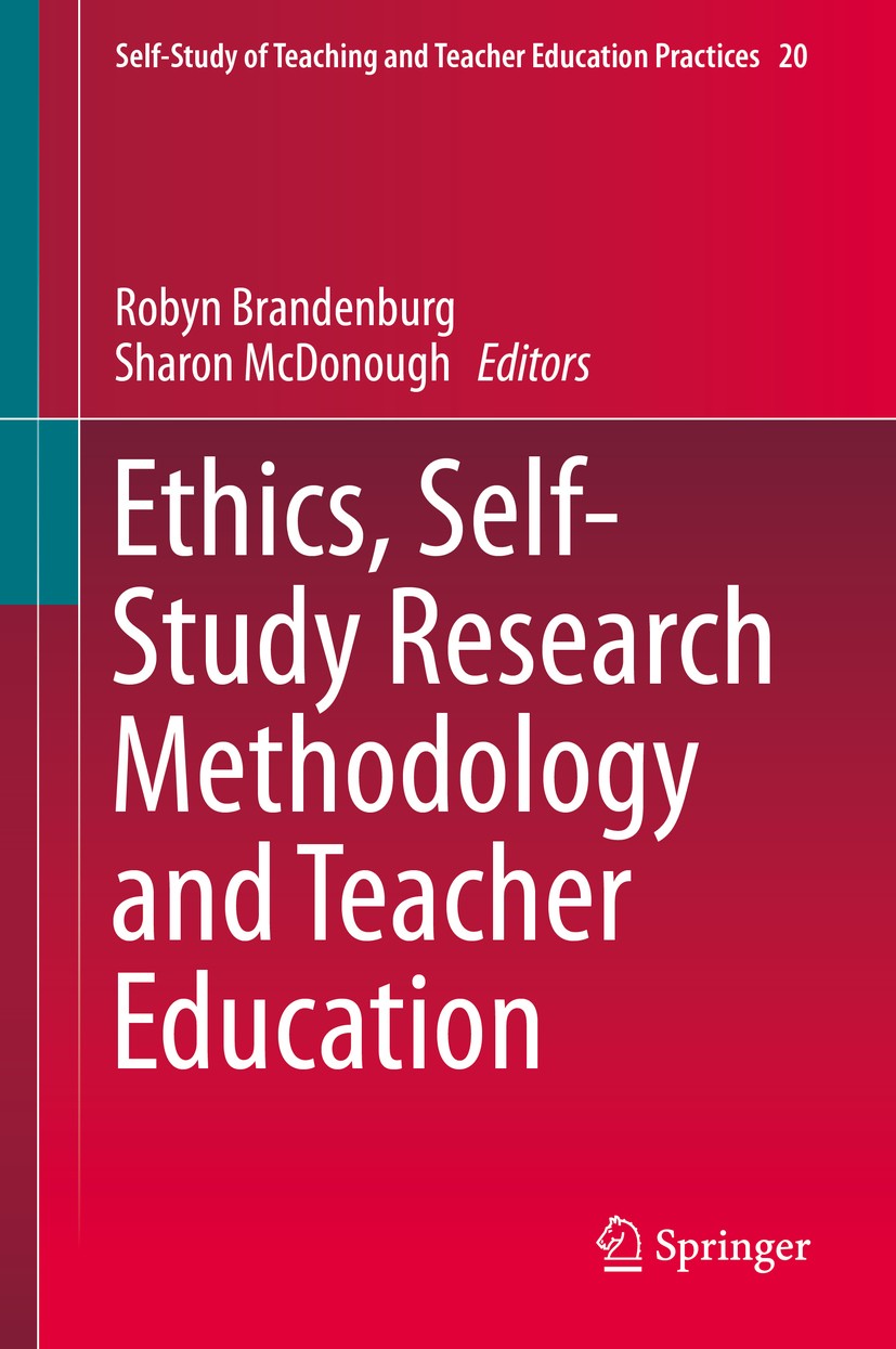 Titlebook: Ethics, Self-Study Research Methodology and Teacher Education; Robyn Brandenburg,Sharon McDonough Book 2019 Springer Nature Singapore Pte Titlebook: Ethics, Self-Study Research Methodology and Teacher Education; Robyn Brandenburg,Sharon McDonough Book 2019 Springer Nature Singapore Pte