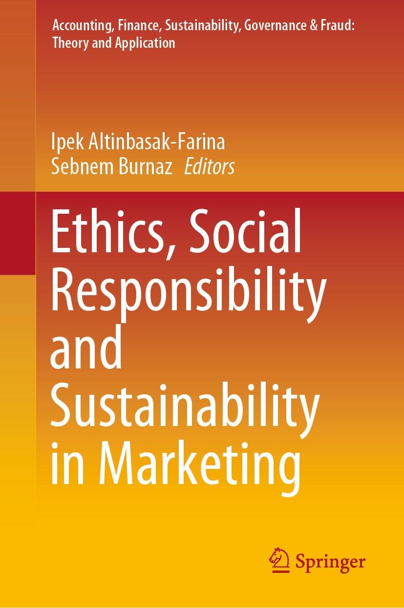 Titlebook: Ethics, Social Responsibility and Sustainability in Marketing; Ipek Altinbasak-Farina,Sebnem Burnaz Book 2019 The Editor(s) (if applicable Titlebook: Ethics, Social Responsibility and Sustainability in Marketing; Ipek Altinbasak-Farina,Sebnem Burnaz Book 2019 The Editor(s) (if applicable