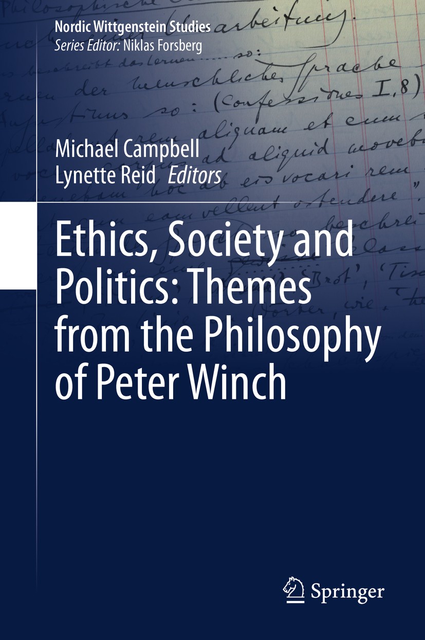 Titlebook: Ethics, Society and Politics: Themes from the Philosophy of Peter Winch; Michael Campbell,Lynette Reid Book 2020 The Editor(s) (if applica Titlebook: Ethics, Society and Politics: Themes from the Philosophy of Peter Winch; Michael Campbell,Lynette Reid Book 2020 The Editor(s) (if applica