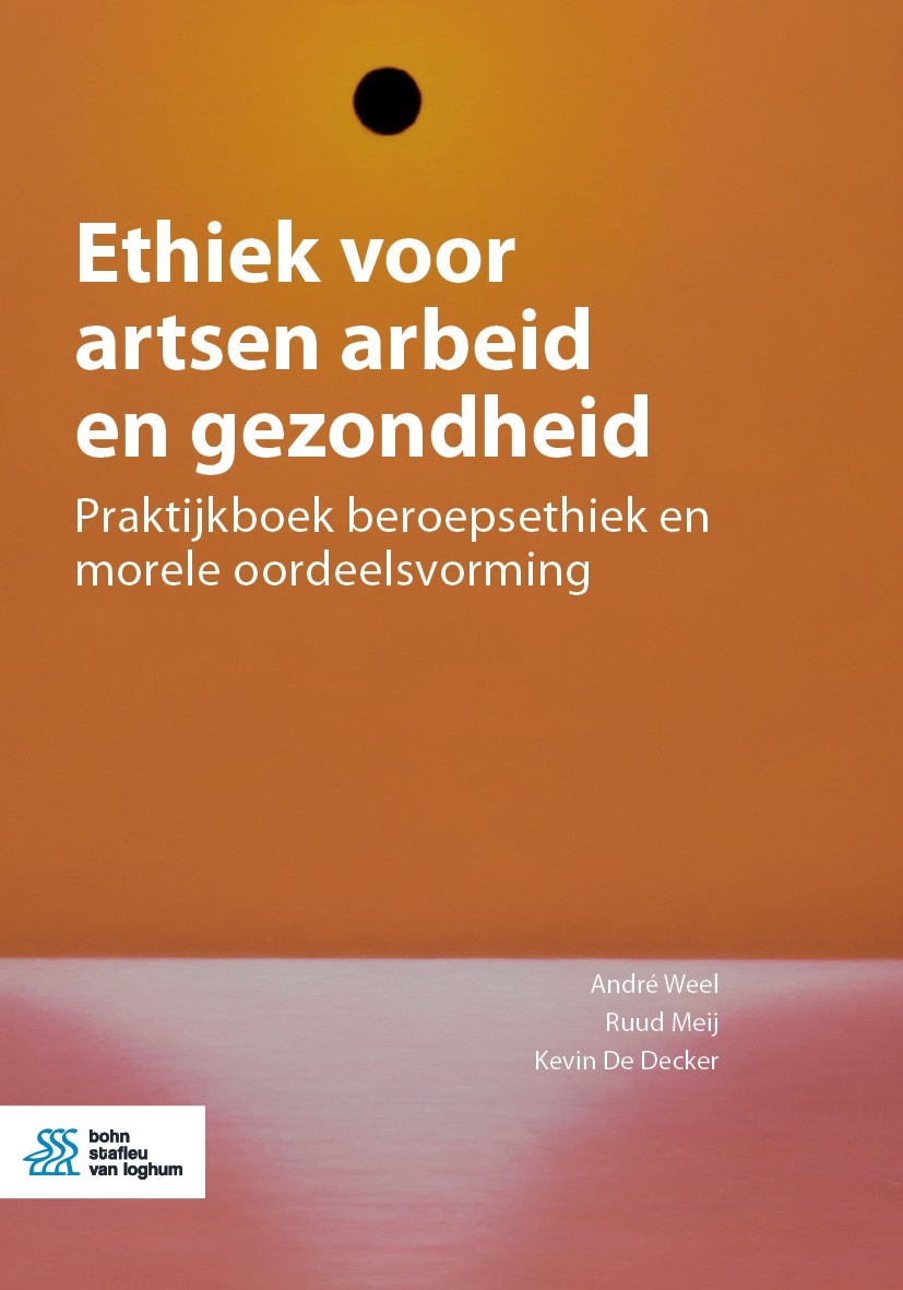 Titlebook: Ethiek voor artsen arbeid en gezondheid; Praktijkboek beroeps André Weel,Ruud Meij,Kevin De Decker Book 2023Latest edition Bohn Stafleu van Titlebook: Ethiek voor artsen arbeid en gezondheid; Praktijkboek beroeps André Weel,Ruud Meij,Kevin De Decker Book 2023Latest edition Bohn Stafleu van