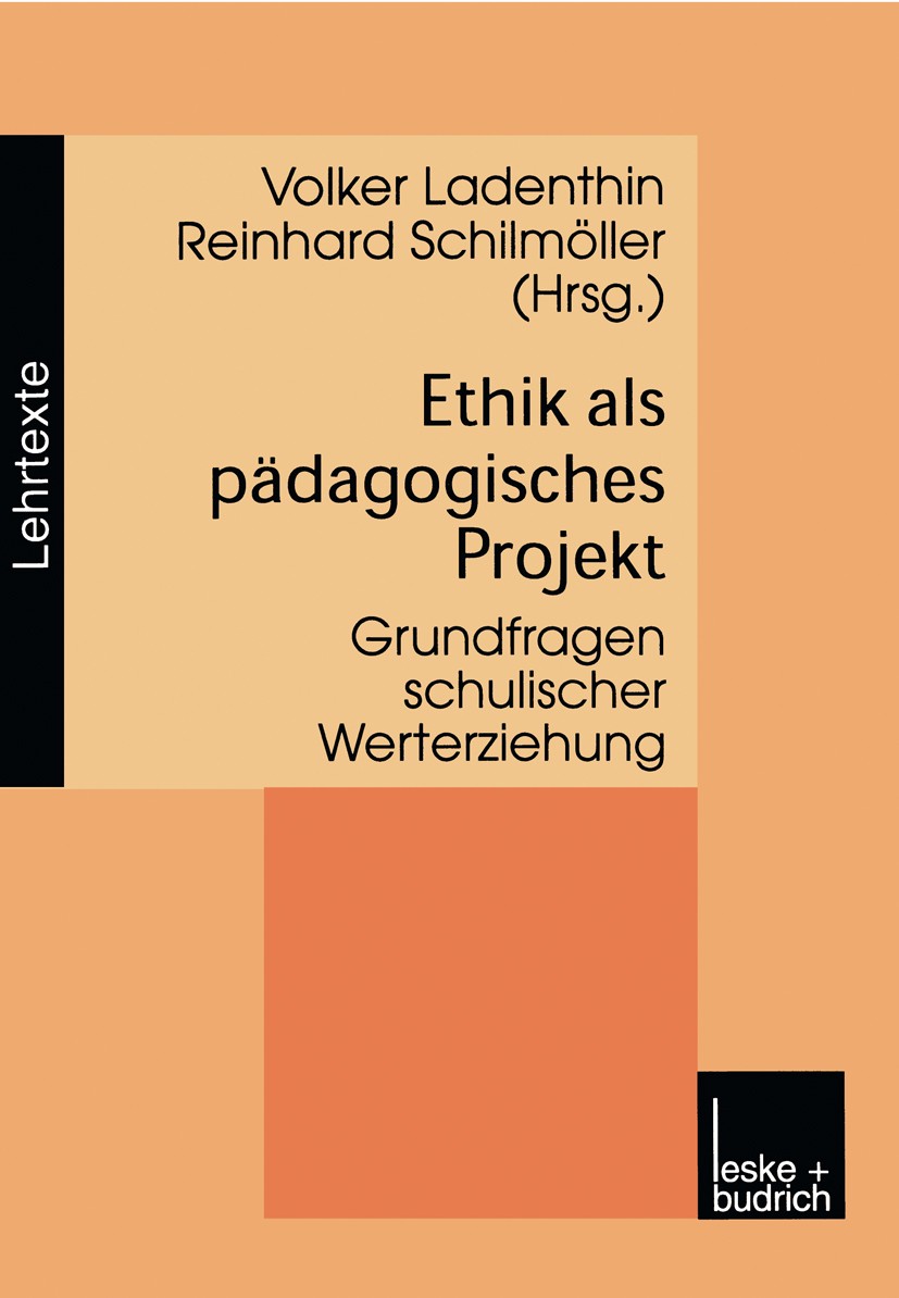 Titlebook: Ethik als pädagogisches Projekt; Grundfragen schulisc Volker Ladenthin,Reinhard Schilmöller Book 1999 Leske + Budrich, Opladen 1999 Bildung Titlebook: Ethik als pädagogisches Projekt; Grundfragen schulisc Volker Ladenthin,Reinhard Schilmöller Book 1999 Leske + Budrich, Opladen 1999 Bildung
