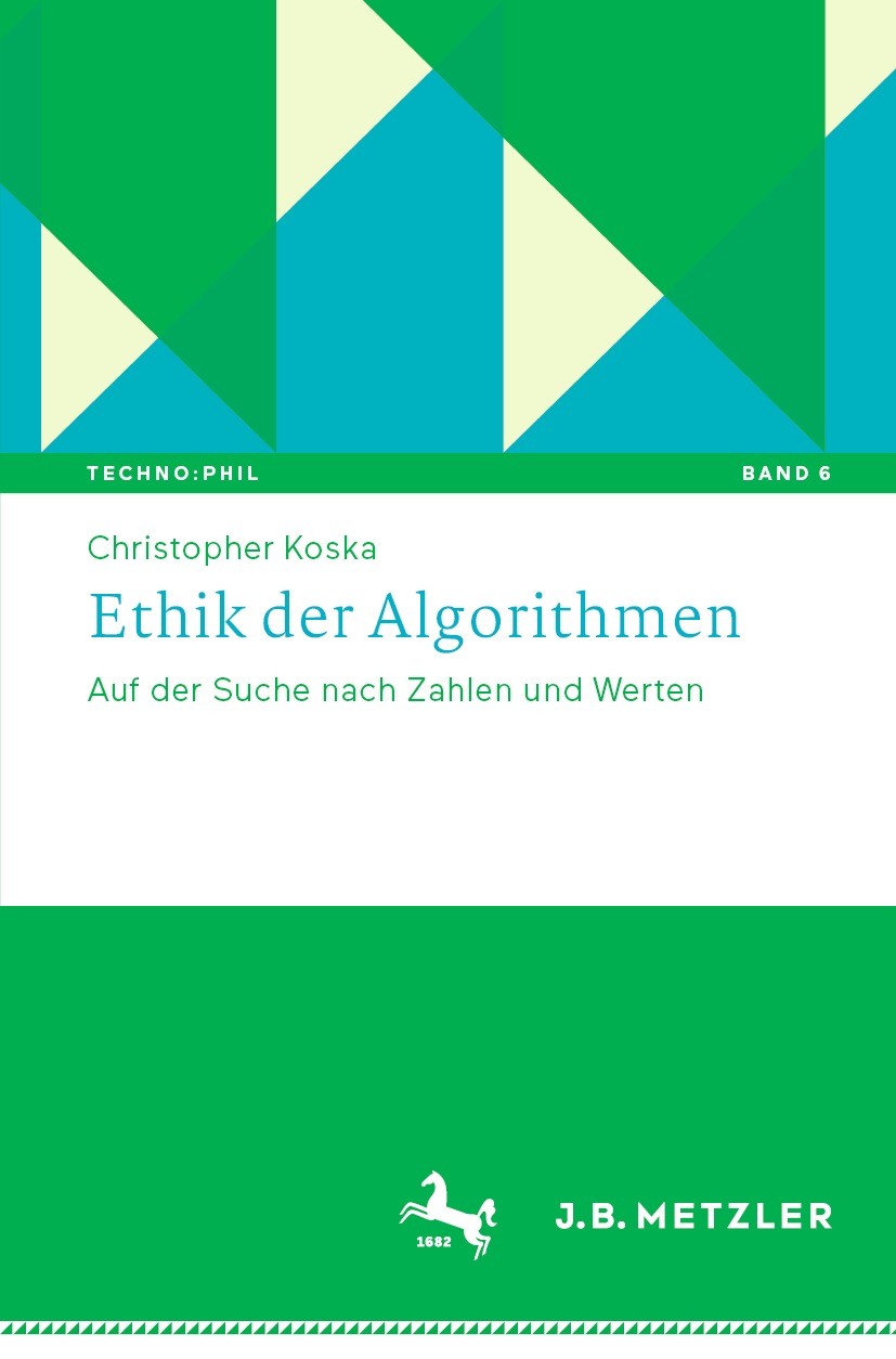 Titlebook: Ethik der Algorithmen; Auf der Suche nach Z Christopher Koska Book 2023 Der/die Herausgeber bzw. der/die Autor(en), exklusiv lizenziert an Titlebook: Ethik der Algorithmen; Auf der Suche nach Z Christopher Koska Book 2023 Der/die Herausgeber bzw. der/die Autor(en), exklusiv lizenziert an