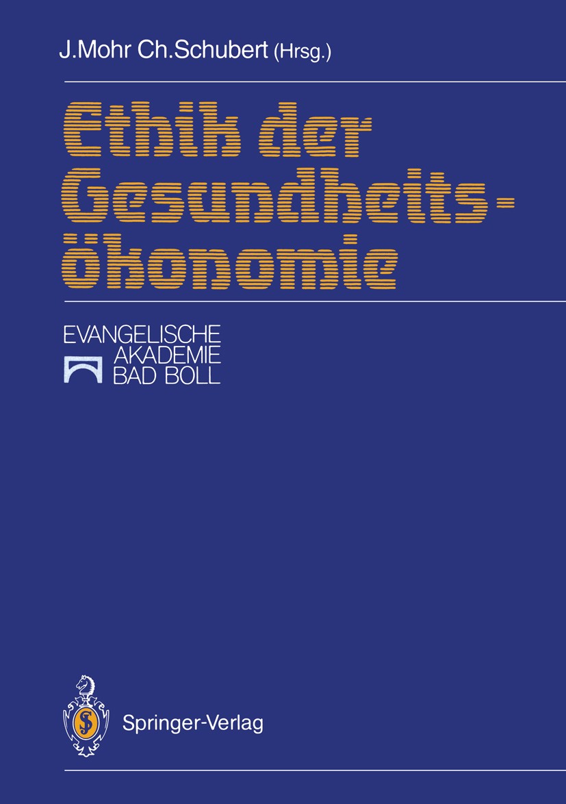 Titlebook: Ethik der Gesundheitsökonomie; Jürgen Mohr,Christoph Schubert Conference proceedings 1992 Springer-Verlag Berlin Heidelberg 1992 Beratung. Titlebook: Ethik der Gesundheitsökonomie; Jürgen Mohr,Christoph Schubert Conference proceedings 1992 Springer-Verlag Berlin Heidelberg 1992 Beratung.