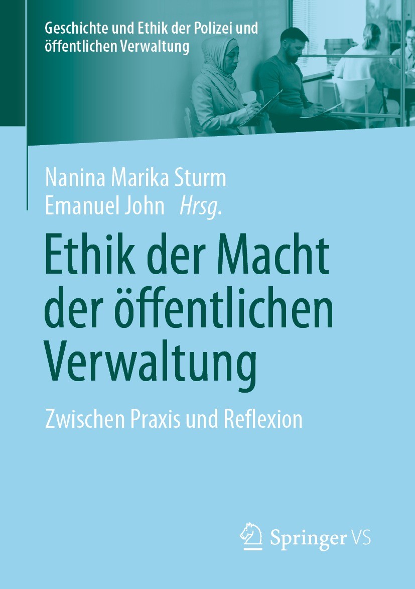 Titlebook: Ethik der Macht der öffentlichen Verwaltung; Zwischen Praxis und Nanina Marika Sturm,Emanuel John Book 2023 Der/die Herausgeber bzw. der/d Titlebook: Ethik der Macht der öffentlichen Verwaltung; Zwischen Praxis und Nanina Marika Sturm,Emanuel John Book 2023 Der/die Herausgeber bzw. der/d