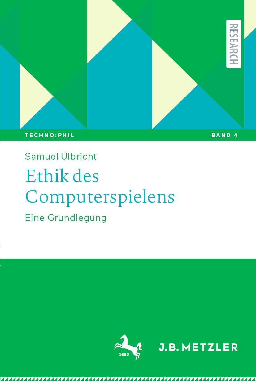 Titlebook: Ethik des Computerspielens; Eine Grundlegung Samuel Ulbricht Book 2020 Der/die Herausgeber bzw. der/die Autor(en), exklusiv lizenziert an S Titlebook: Ethik des Computerspielens; Eine Grundlegung Samuel Ulbricht Book 2020 Der/die Herausgeber bzw. der/die Autor(en), exklusiv lizenziert an S