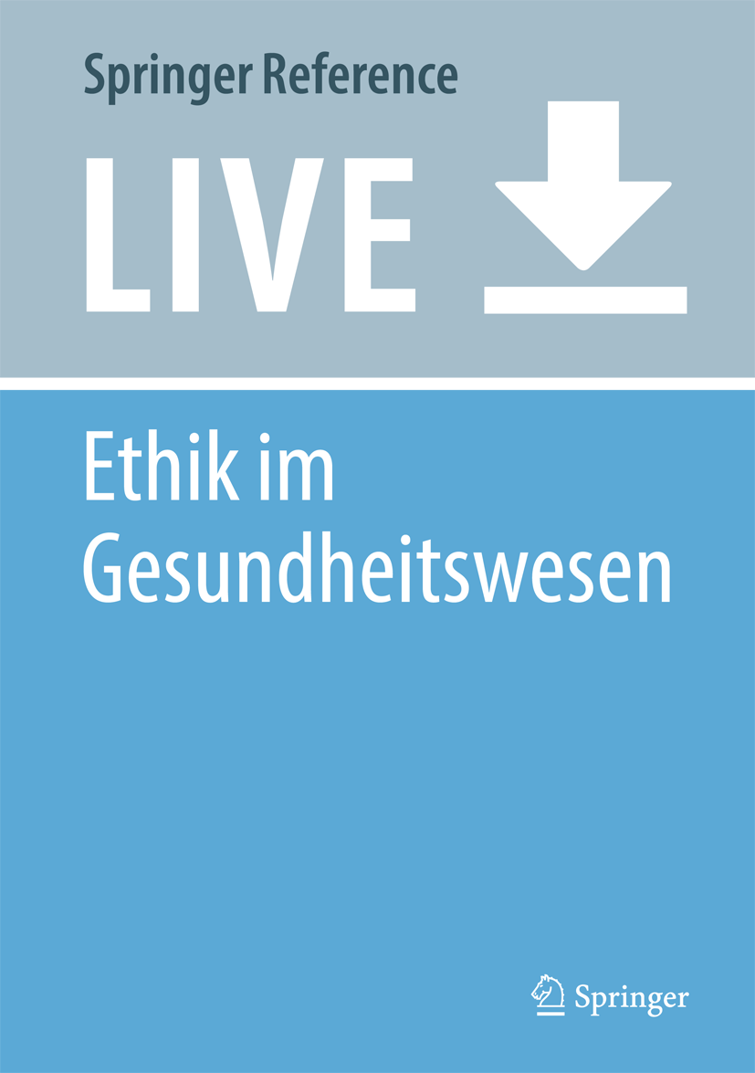 Titlebook: Ethik im Gesundheitswesen; Annette Riedel,Sonja Lehmeyer Living reference work 20200th edition Ethik.Gesundheitswesen.Pflege.Gesundheitse Titlebook: Ethik im Gesundheitswesen; Annette Riedel,Sonja Lehmeyer Living reference work 20200th edition Ethik.Gesundheitswesen.Pflege.Gesundheitse