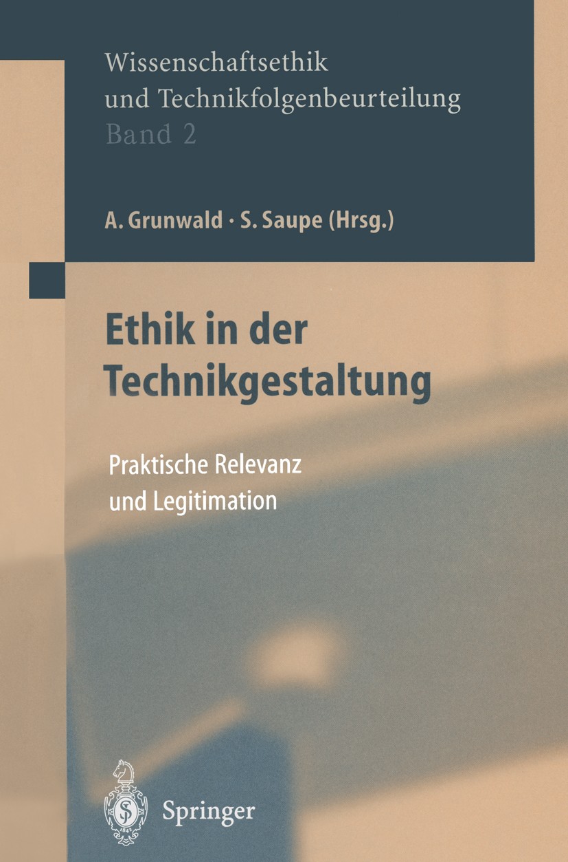 Titlebook: Ethik in der Technikgestaltung; Praktische Relevanz Armin Grunwald,Stephan Saupe Book 1999 Springer-Verlag Berlin Heidelberg 1999 Bedarf.E Titlebook: Ethik in der Technikgestaltung; Praktische Relevanz Armin Grunwald,Stephan Saupe Book 1999 Springer-Verlag Berlin Heidelberg 1999 Bedarf.E