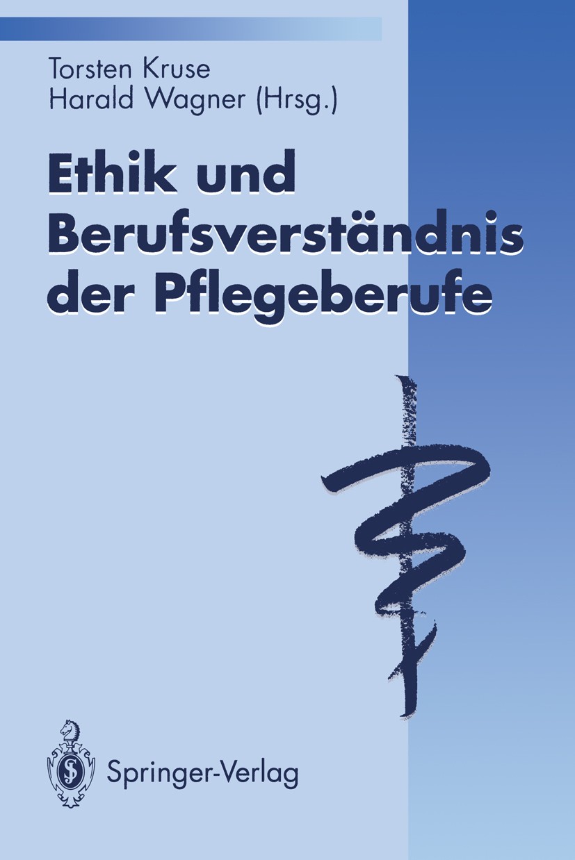 Titlebook: Ethik und Berufsverständnis der Pflegeberufe; Torsten Kruse,Harald Wagner Book 1994 Springer-Verlag Berlin Heidelberg 1994 AIDS.Burnout-Sy Titlebook: Ethik und Berufsverständnis der Pflegeberufe; Torsten Kruse,Harald Wagner Book 1994 Springer-Verlag Berlin Heidelberg 1994 AIDS.Burnout-Sy