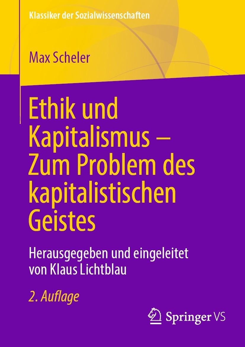 Titlebook: Ethik und Kapitalismus – Zum Problem des kapitalistischen Geistes; Herausgegeben und ei Max Scheler,Klaus Lichtblau Book 2023Latest edition Titlebook: Ethik und Kapitalismus – Zum Problem des kapitalistischen Geistes; Herausgegeben und ei Max Scheler,Klaus Lichtblau Book 2023Latest edition