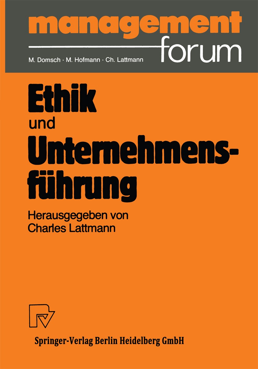 Titlebook: Ethik und Unternehmensführung; Charles Lattmann,Torsten J. Gerpott,Johannes Steyr Book 1988 Springer-Verlag Berlin Heidelberg 1988 Anforde Titlebook: Ethik und Unternehmensführung; Charles Lattmann,Torsten J. Gerpott,Johannes Steyr Book 1988 Springer-Verlag Berlin Heidelberg 1988 Anforde