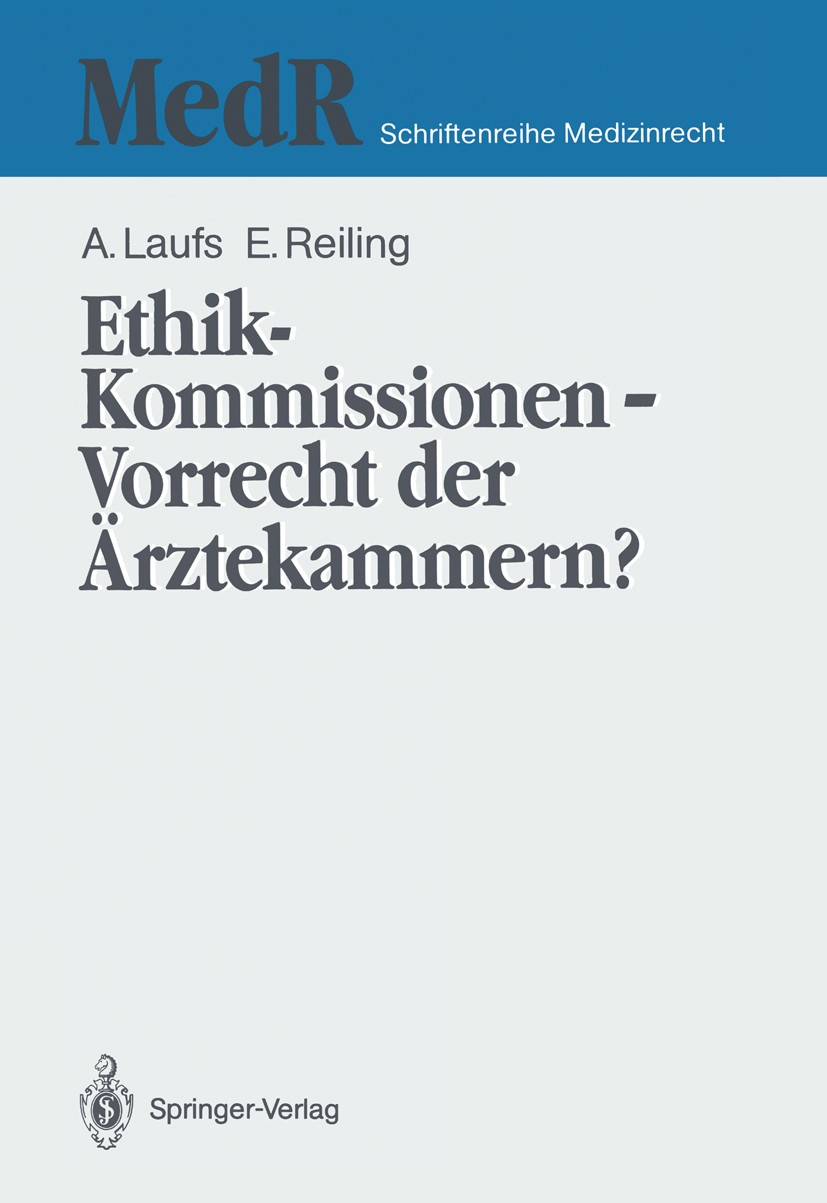 Titlebook: Ethik-Kommissionen — Vorrecht der Ärztekammern?; Adolf Laufs,Emil Reiling Book 1991 Springer-Verlag Berlin Heidelberg 1991 Autonomie.Ethik Titlebook: Ethik-Kommissionen — Vorrecht der Ärztekammern?; Adolf Laufs,Emil Reiling Book 1991 Springer-Verlag Berlin Heidelberg 1991 Autonomie.Ethik