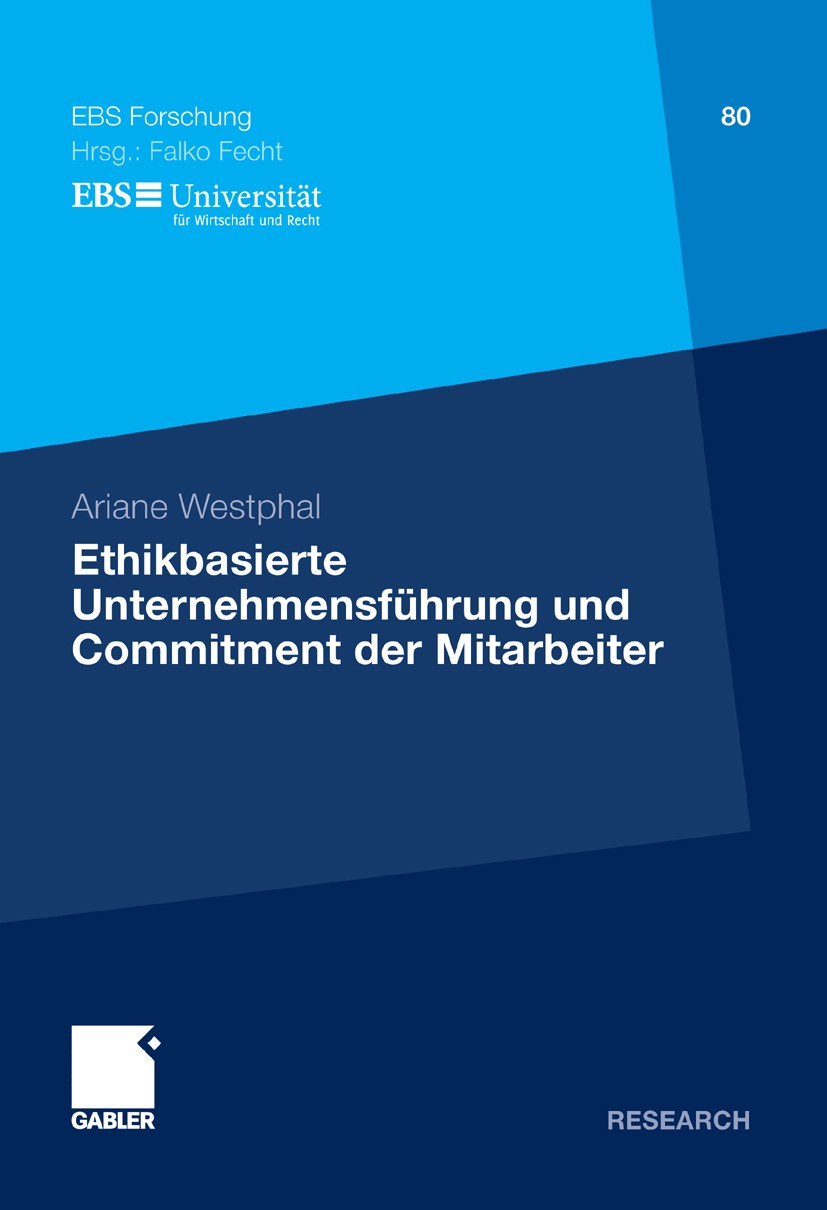 Titlebook: Ethikbasierte Unternehmensführung und Commitment der Mitarbeiter; Ariane Westphal Book 2011 Gabler Verlag | Springer Fachmedien Wiesbaden Titlebook: Ethikbasierte Unternehmensführung und Commitment der Mitarbeiter; Ariane Westphal Book 2011 Gabler Verlag | Springer Fachmedien Wiesbaden