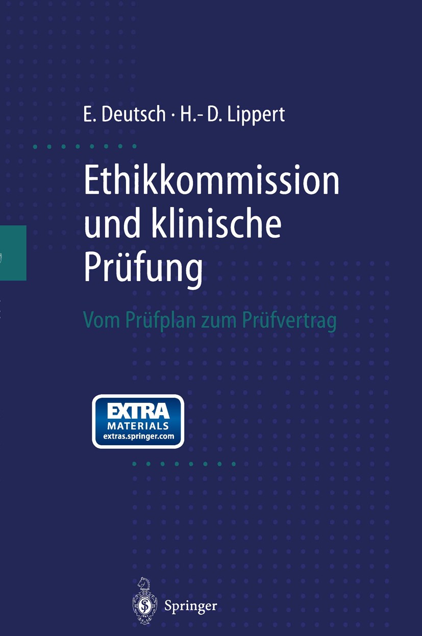 Titlebook: Ethikkommission und klinische Prüfung; Vom Prüfplan zum Prü Erwin Deutsch,Hans-Dieter Lipert Book 1998 Springer-Verlag Berlin Heidelberg 19 Titlebook: Ethikkommission und klinische Prüfung; Vom Prüfplan zum Prü Erwin Deutsch,Hans-Dieter Lipert Book 1998 Springer-Verlag Berlin Heidelberg 19