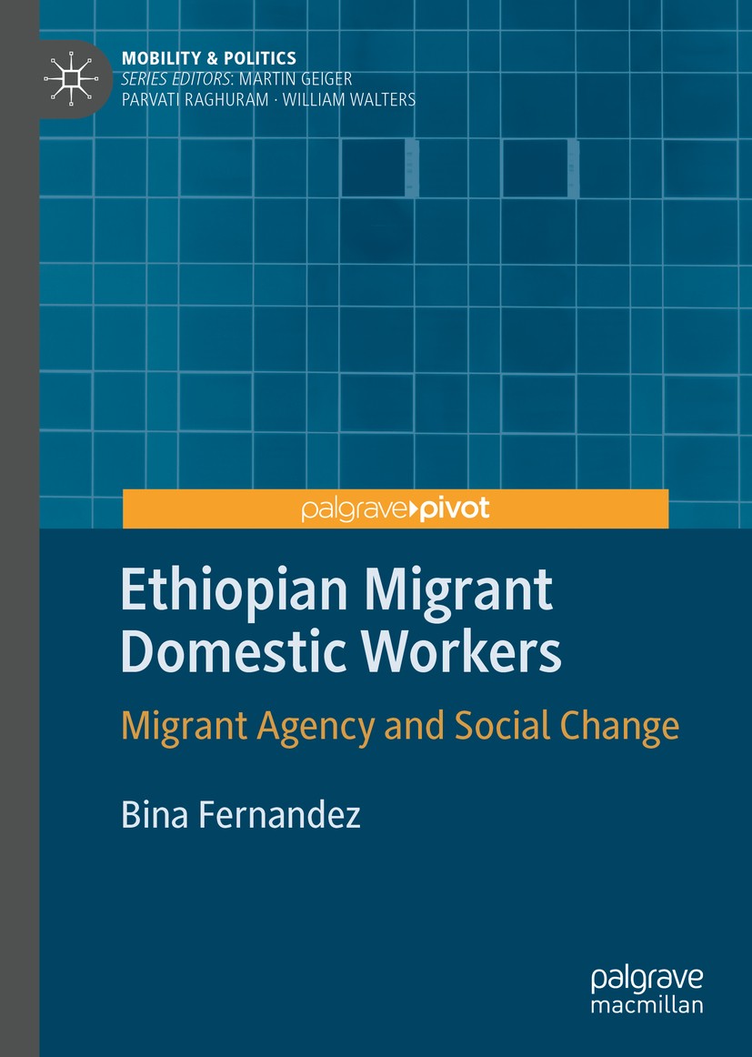Titlebook: Ethiopian Migrant Domestic Workers; Migrant Agency and S Bina Fernandez Book 2020 The Editor(s) (if applicable) and The Author(s) 2020 Migr Titlebook: Ethiopian Migrant Domestic Workers; Migrant Agency and S Bina Fernandez Book 2020 The Editor(s) (if applicable) and The Author(s) 2020 Migr