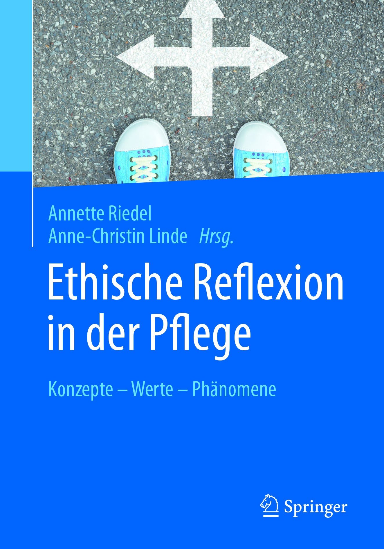 Titlebook: Ethische Reflexion in der Pflege; Konzepte – Werte – P Annette Riedel,Anne-Christin Linde Book 2018 Springer-Verlag GmbH Deutschland 2018 M Titlebook: Ethische Reflexion in der Pflege; Konzepte – Werte – P Annette Riedel,Anne-Christin Linde Book 2018 Springer-Verlag GmbH Deutschland 2018 M