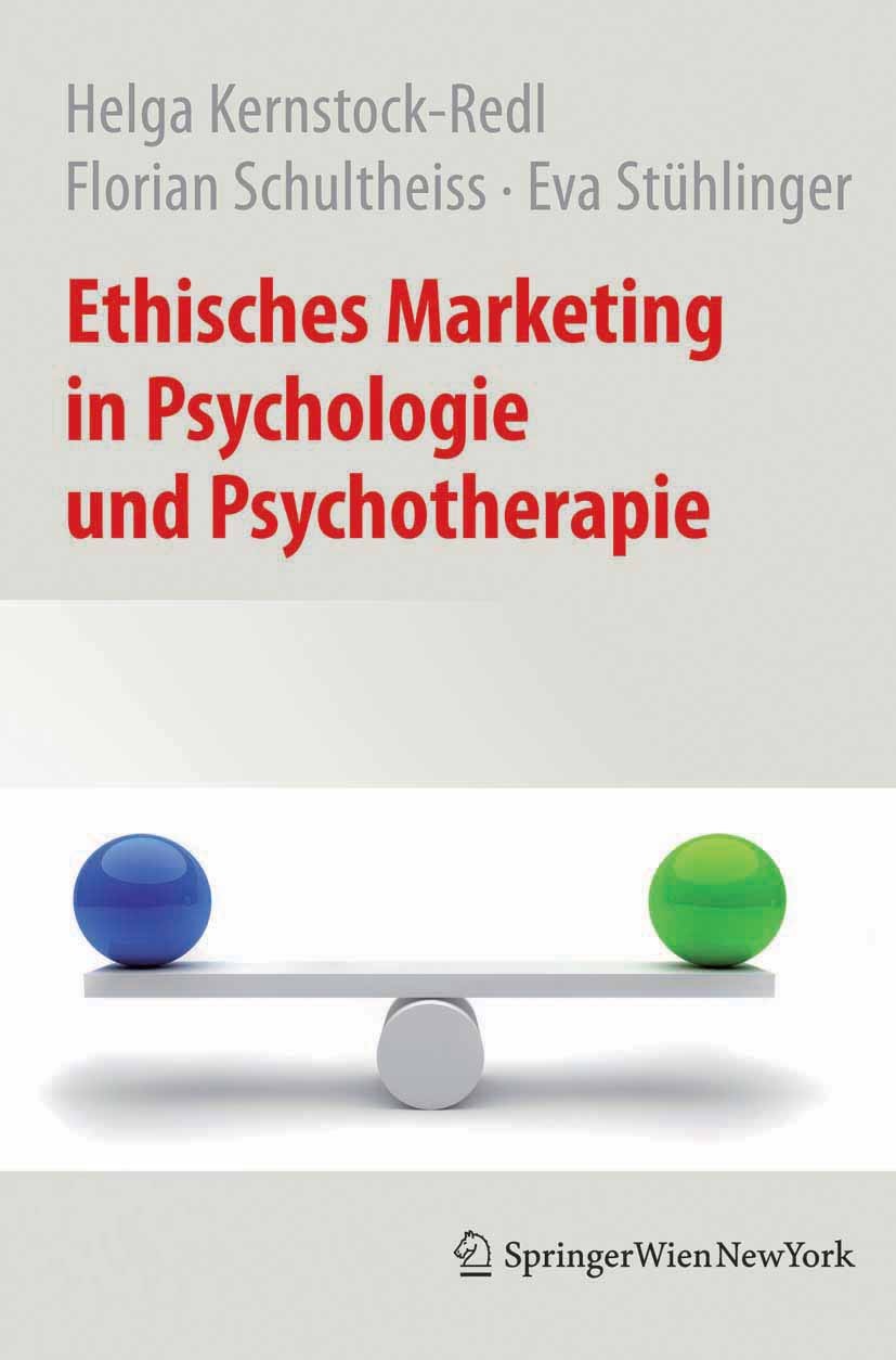 Titlebook: Ethisches Marketing in Psychologie und Psychotherapie; Helga Kernstock-Redl,Florian Schultheiss,Eva Stühl Book 2012 Springer-Verlag GmbH W Titlebook: Ethisches Marketing in Psychologie und Psychotherapie; Helga Kernstock-Redl,Florian Schultheiss,Eva Stühl Book 2012 Springer-Verlag GmbH W