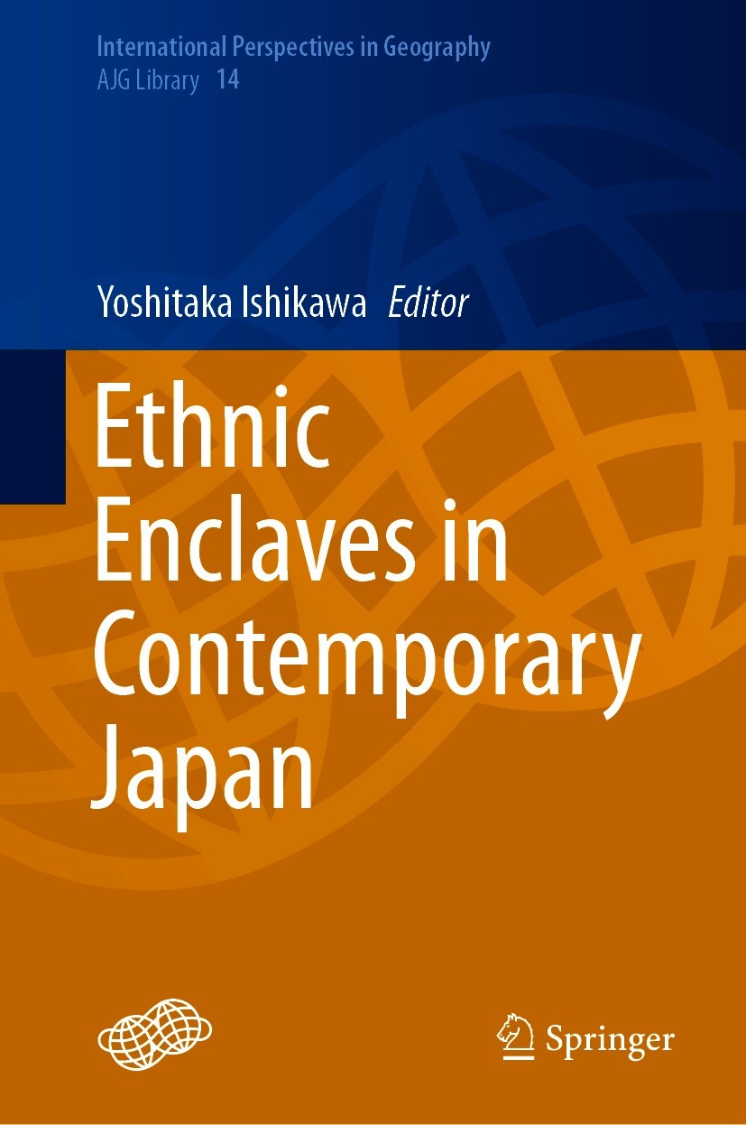 Titlebook: Ethnic Enclaves in Contemporary Japan; Yoshitaka Ishikawa Book 2021 The Editor(s) (if applicable) and The Author(s), under exclusive licen Titlebook: Ethnic Enclaves in Contemporary Japan; Yoshitaka Ishikawa Book 2021 The Editor(s) (if applicable) and The Author(s), under exclusive licen