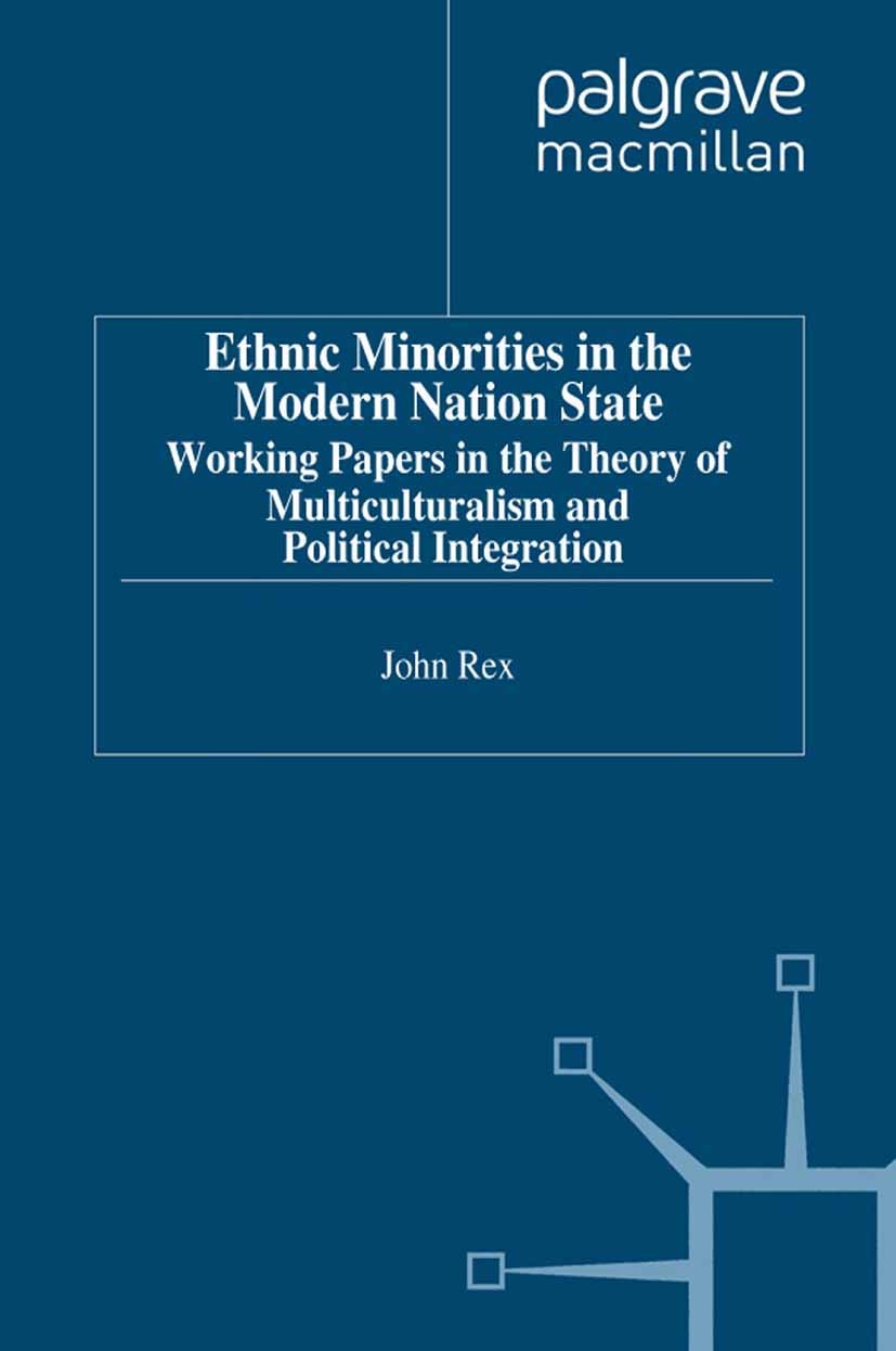 Titlebook: Ethnic Minorities in the Modern Nation State; Working Papers in th John Rex Book 1996 Palgrave Macmillan, a division of Macmillan Publisher Titlebook: Ethnic Minorities in the Modern Nation State; Working Papers in th John Rex Book 1996 Palgrave Macmillan, a division of Macmillan Publisher