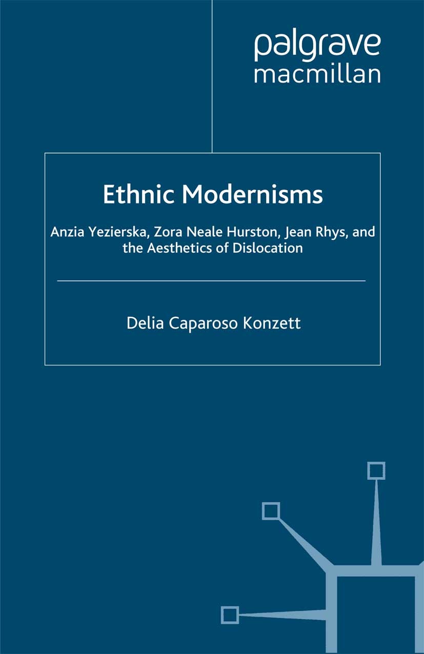 Titlebook: Ethnic Modernisms; Anzia Yezierska, Zor Delia Caparoso Konzett Book 2002 Delia Caparoso Konzett 2002 aesthetics.critique.culture.film.histo Titlebook: Ethnic Modernisms; Anzia Yezierska, Zor Delia Caparoso Konzett Book 2002 Delia Caparoso Konzett 2002 aesthetics.critique.culture.film.histo