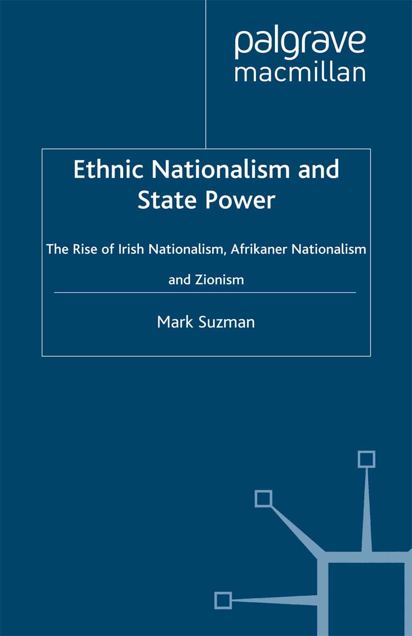 Titlebook: Ethnic Nationalism and State Power; The Rise of Irish Na Mark Suzman Book 1999 Mark Suzman 1999 conflict.economy.nationalism Titlebook: Ethnic Nationalism and State Power; The Rise of Irish Na Mark Suzman Book 1999 Mark Suzman 1999 conflict.economy.nationalism