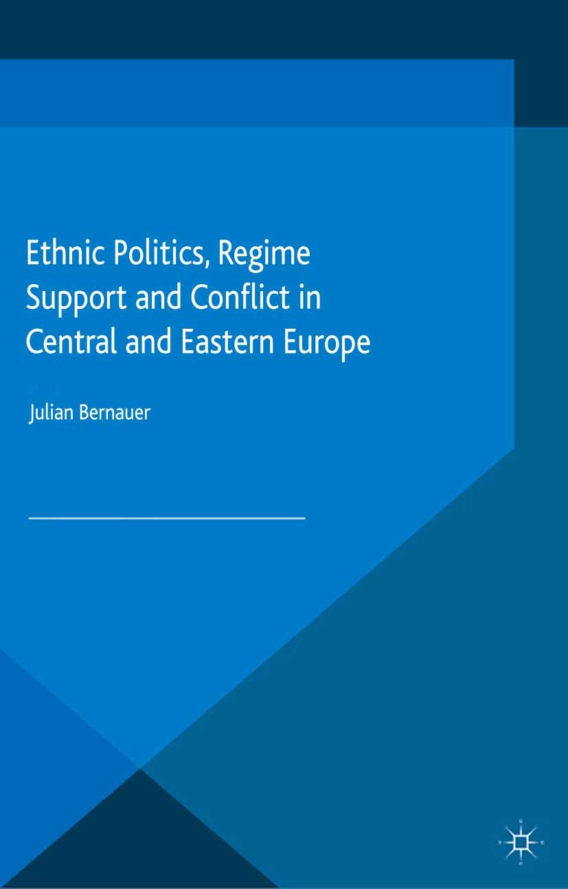 Titlebook: Ethnic Politics, Regime Support and Conflict in Central and Eastern Europe; Julian Bernauer Book 2015 The Editor(s) (if applicable) and Th Titlebook: Ethnic Politics, Regime Support and Conflict in Central and Eastern Europe; Julian Bernauer Book 2015 The Editor(s) (if applicable) and Th