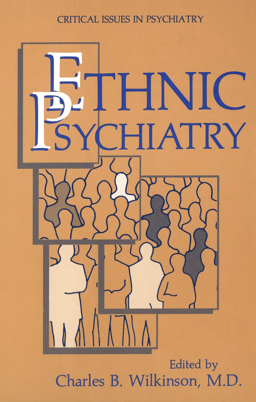 Titlebook: Ethnic Psychiatry; Charles B. Wilkinson Book 1986 Plenum Publishing Corporation 1986 coping.diagnosis.identity.psychiatry.quality of life. Titlebook: Ethnic Psychiatry; Charles B. Wilkinson Book 1986 Plenum Publishing Corporation 1986 coping.diagnosis.identity.psychiatry.quality of life.