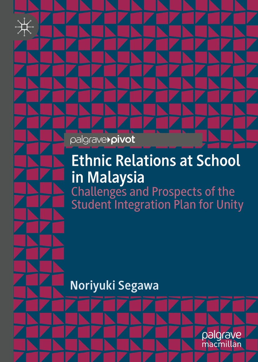 Titlebook: Ethnic Relations at School in Malaysia; Challenges and Prosp Noriyuki Segawa Book 2019 The Editor(s) (if applicable) and The Author(s), und Titlebook: Ethnic Relations at School in Malaysia; Challenges and Prosp Noriyuki Segawa Book 2019 The Editor(s) (if applicable) and The Author(s), und
