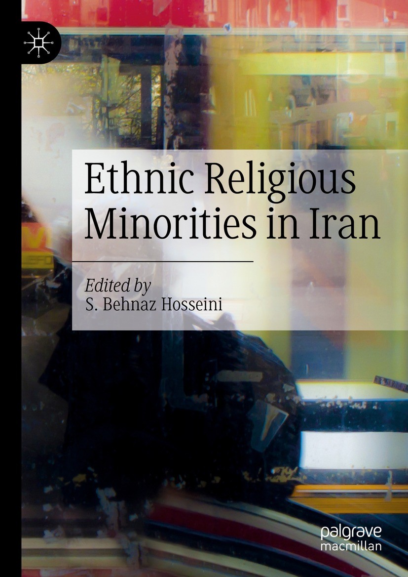 Titlebook: Ethnic Religious Minorities in Iran; S. Behnaz Hosseini Book 2023 The Editor(s) (if applicable) and The Author(s), under exclusive license Titlebook: Ethnic Religious Minorities in Iran; S. Behnaz Hosseini Book 2023 The Editor(s) (if applicable) and The Author(s), under exclusive license