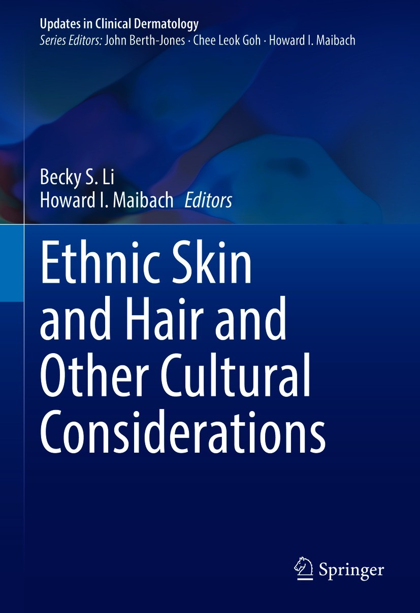 Titlebook: Ethnic Skin and Hair and Other Cultural Considerations; Becky S. Li,Howard I. Maibach Book 2021 Springer Nature Switzerland AG 2021 ethnic Titlebook: Ethnic Skin and Hair and Other Cultural Considerations; Becky S. Li,Howard I. Maibach Book 2021 Springer Nature Switzerland AG 2021 ethnic