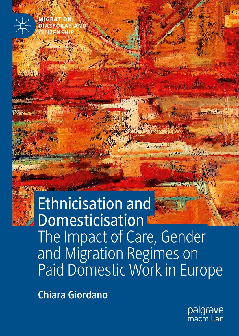Titlebook: Ethnicisation and Domesticisation; The Impact of Care, Chiara Giordano Book 2022 The Editor(s) (if applicable) and The Author(s), under ex Titlebook: Ethnicisation and Domesticisation; The Impact of Care, Chiara Giordano Book 2022 The Editor(s) (if applicable) and The Author(s), under ex