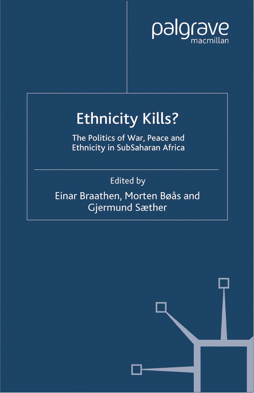 Titlebook: Ethnicity Kills?; The Politics of War, Einar Braathen (Research Fellow),Morten Bøås (Rese Book 2000 Palgrave Macmillan, a division of Macmi Titlebook: Ethnicity Kills?; The Politics of War, Einar Braathen (Research Fellow),Morten Bøås (Rese Book 2000 Palgrave Macmillan, a division of Macmi